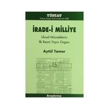 İRADE-I MILLIYE ULUSAL MÜCADELENIN İLK RESMI YAYIN ORGANI - AYTÜL TAMER