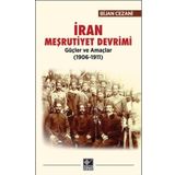 İran Meşrutiyet Devrimi Güçler ve Amaçlar (1906-1911) - Bijan Cezani