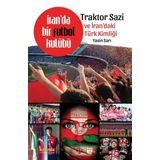İran’da Bir Futbol Kulübü Traktor Sazi Ve İran’daki Türk Kimliği - Yasin Sarı