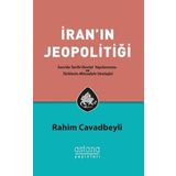İran'ın Jeopolitiği: İran'da Tarihi Devlet Yapılanması ve Türklerin Mücadele Stratejisi - Rahim Cavadbeyli