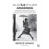 İrene Kitap Algı İle Eylem Arasında - Felsefeden Psikolojiye Zihinsel Süreçlerin Derinliklerinde Bir Keşif