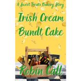 Irish Cream Bundt Cake: A Sweet Treats Bakery Story (The Sweet Treats Bakery, Band 2)