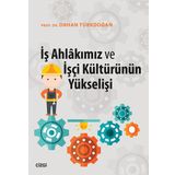 İş Ahlakımız Ve İşçi Kültürünün Yükselişi - Orhan Türkdoğan