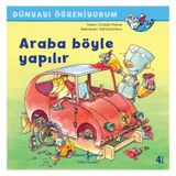İş Bankası Kültür Yayınları Araba Böyle Yapılır - Dünyayı Öğreniyorum Cordula Thörner Çocuk Öykü Kitabı Eğlenceli Okuma