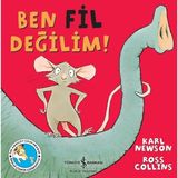 İş Bankası Kültür Yayınları Ben Fil Değilim ! - Karl Newson Çocuk Öykü Kitabı 32 Sayfa Türkçe Eğlenceli Hikaye