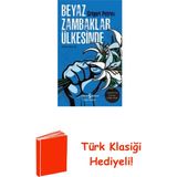 İş Bankası Kültür Yayınları Beyaz Zambaklar Ülkesinde - Atatürk'ün Tavsiye ... + Türk Klasiği Hediye - Hayır
