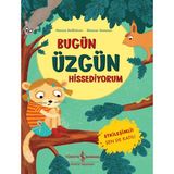 İş Bankası Kültür Yayınları Bugün Üzgün Hissediyorum Nanna Neßhöver 3 - 5 Yaş Çocuk Öykü 40 Sayfa Türkçe