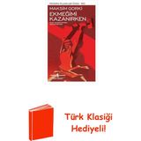 İş Bankası Kültür Yayınları Ekmeğimi Kazanırken + Türk Klasiği Hediye - Hayır
