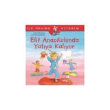 İş Bankası Kültür Yayınları Elif Anaokulunda Yatıya Kalıyor Liane Schneider 3 - 5 Yaş Çocuk Öykü Kitabı