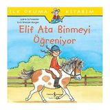 İş Bankası Kültür Yayınları Elif Ata Binmeyi Öğreniyor (Ciltli): Ilk Okuma Kitabım... +7 Çocuk Kitabı