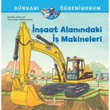İş Bankası Kültür Yayınları İnşaat Alanındaki İş Makineleri - Monika Wittmann 3 - 5 Yaş Çocuk Öykü