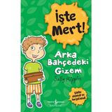 İş Bankası Kültür Yayınları İşte Mert! – Arka Bahçedeki Gizem - Sally Rippin Çocuk Öykü 48 Sayfa