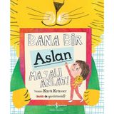 İş Bankası Kültür Yayınları Kültür Yayınları Bana Bir Aslan Masalı Anlat! Kara Kramer - Masal & Öykü 40 Sayfa Türkçe