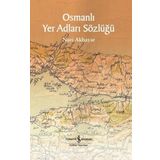 İş Bankası Kültür Yayınları - Osmanlı Yer Adları Sözlüğü