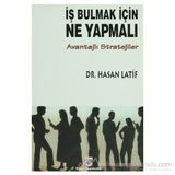 İŞ BULMAK İÇİN NE YAPMALI? AVANTAJLI STRATEJILER - HASAN LATIF