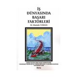 İŞ DÜNYASINDA BAŞARI FAKTÖRLERİ - MUSTAFA TURHAN
