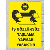 Iş Gözlüksüz Taşlama Yapmak Yasaktır - Uyarı Tabela Levhası 24X34 cm Polikarbon - 24 x 34 cm - 1 Adet