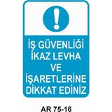 Iş Güvenliği Ikaz Levha ve Işaretlerine Dikkat Ediniz Iş Güvenliği Uyarı Levhası - 20x30