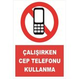 Iş Güvenliği Ikaz Levhası Çalışırken Cep Telefonu Kullanma 20X30 cm