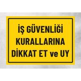 Iş Güvenliği Kurallarına Dikkat ve Uy - Uyarı Tabela Levhası 24X34 cm Polikarbon - 24 x 34 cm - 1 Adet