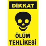 Iş Güvenliği Levhası - Uyarıcı Levha - Ikaz Levhası Dikkat Ölüm Tehlikesi 20X30 cm