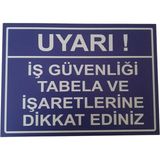 Iş Güvenliği Tabela ve Işaretlerine Dikkat Ediniz Uyarı Levhası