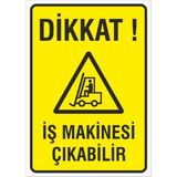 Iş Güvenliği Uyarı Levhası 24X34 Cm. (Dikkat Iş Makinesi Çıkabilir) (İG023)