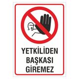 İş Güvenliği Uyarı Levhası 24X34 Cm. (Yetkiliden Başkası Giremez) (İg030) Kolay Montaj