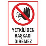 Iş Güvenliği Uyarı Levhası 24X34 Cm. (Yetkiliden Başkası Giremez) (İG030)