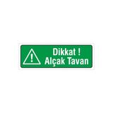 İş Güvenliği Uyarı Levhası (Dikkat Alçak Tavan) 12X34 Cm Pvc Kolay Montaj İkaz Tabelası