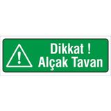 Iş Güvenliği Uyarı Levhası ( Dikkat Alçak Tavan ) 12X34 cm