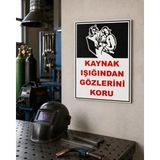 Iş Güvenliği Uyarı Levhası Kaynak Işığından Gözlerini Koru Beyaz 33 x 42 KARBONNM2038 - Standart