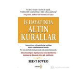 İŞ HAYATINDA ALTIN KURALLAR - BRENT BOWERS
