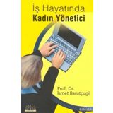 İŞ HAYATINDA KADIN YÖNETİCİ - İSMET BARUTÇUGİL