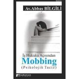 İŞ HUKUKU AÇISINDAN MOBBING (PSIKOLOJIK TACIZ) - ABBAS BILGILI