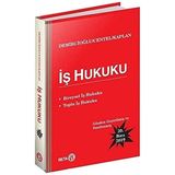 İş Hukuku: Bireysel İş Hukuku - Toplu İş Hukuku