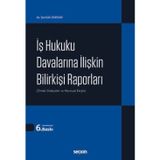 İş Hukuku Davalarına İlişkin Bilirkişi Raporları (Örnek Dilekçeler Ve Mevzuat Ekiyle) 6. Baskı, Nisan 2026