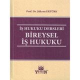 Iş Hukuku Dersleri - Bireysel Iş Hukuku - Şükran Ertürk
