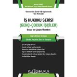İş Hukuku Serisi Genç - Çocuk İşçiler İhtilaf ve Çözüm Önerileri