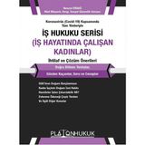 Iş Hukuku Serisi - Iş Hayatında Çalışan Kadınlar Ihtilaf ve Çözüm Önerileri - Nevzat Erdağ
