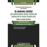 İş Hukuku Serisi İş Hukukunda Sıkça Sorulan Sorular ve Kısa Cevaplar