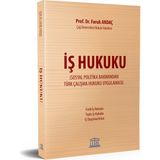 İş Hukuku Sosyal Politika Bakımından Türk Çalİşma Hukuku Uygulaması - Faruk Andaç