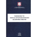 İş Hukuku ve Sosyal Güvenlik Hukuku Akademik Forumu