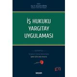 İş Hukuku Yargıtay Uygulaması Yargıtay 9. Hukuk Dairesi Üyesi Şahin ÇİL'in Aziz Anısına Doç. Dr. Seracettin Göktaş