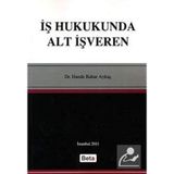 İŞ HUKUKUNDA ALT İŞVEREN - HANDE BAHAR AYKAÇ