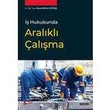 İş Hukukunda Aralıklı Çalışma