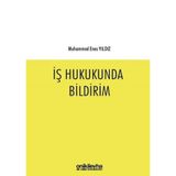 İş Hukukunda Bildirim / Muhammed Enes Yıldız / On İki Levha Yayınları / 9786257334266