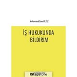 İş Hukukunda Bildirim / Muhammed Enes Yıldız