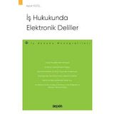 Is Hukukunda Elektronik Deliller – Is Hukuku Monografileri –