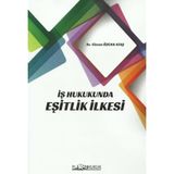 İş Hukukunda Eşitlik İlkesi / Gizem Özcan Ataş / Platon Hukuk / 9786257603577